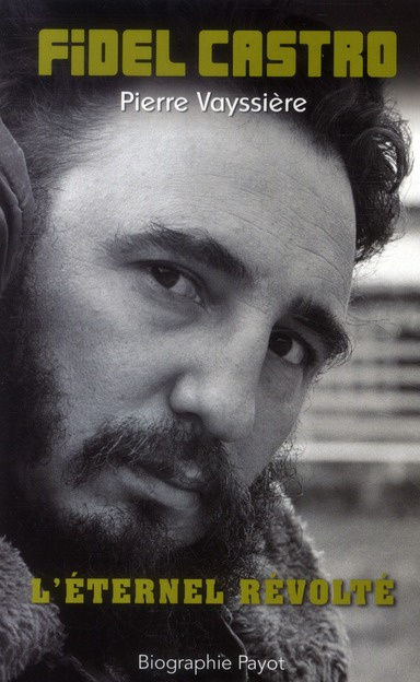 Emprunter Fidel Castro. L'éternel révolté livre