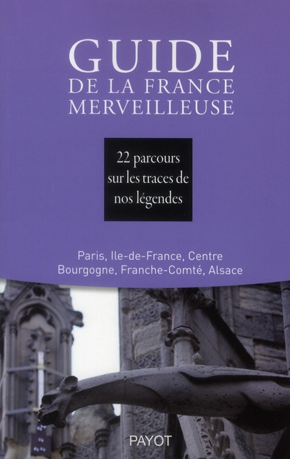 Emprunter Guide de la France merveilleuse. 22 parcours sur les traces de nos légendes : Paris, Ile-de-France, livre
