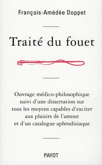 Emprunter Traité du fouet. Ouvrage médico-philosophique suivi d'une dissertation sur tous les moyens capables livre