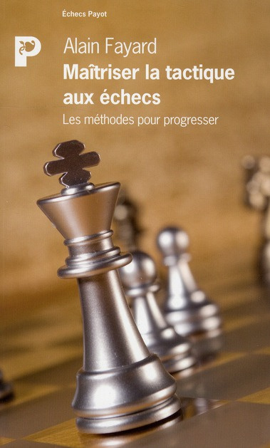 Emprunter Maîtriser la tactique aux échecs. Les méthodes pour progresser livre
