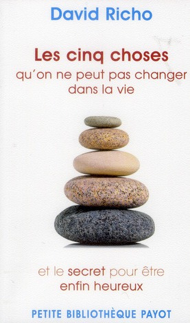 Emprunter Les cinq choses qu'on ne peut pas changer dans la vie. Et le secret pour être enfin heureux livre