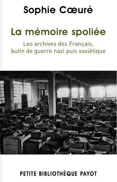 Emprunter La mémoire spoliée. Les archives des Français, butin de guerre nazi puis soviétique (de 1940 à nos j livre