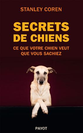 Emprunter Secrets de chiens. Ce que votre chien veut que vous sachiez livre