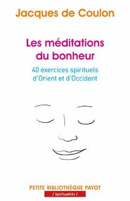 Emprunter Les méditations du bonheur. 40 exercices spirituels d'Orient et d'Occident livre