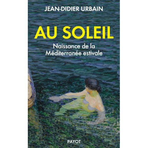 Emprunter Au soleil. Naissance de la Méditerranée estivale livre