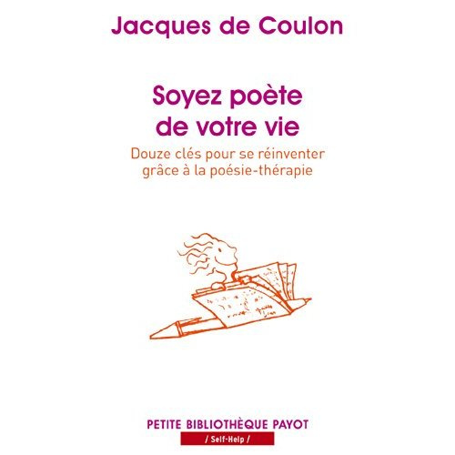 Emprunter Soyez poète de votre vie. Douze clés pour se réinventer grâce à la poésie-thérapie livre