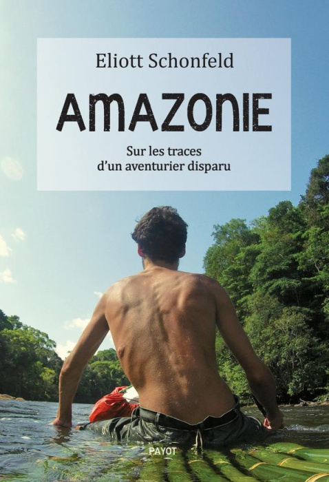 Emprunter Amazonie. Sur les traces d'un aventurier disparu livre