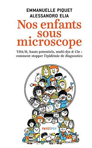 Emprunter Nos enfants sous microscope. TDA/H, haut potentiel, multi-dys & Cie : comment stopper l'épidémie de livre