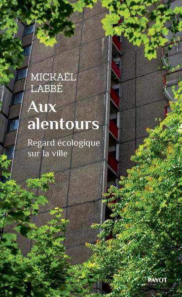 Emprunter Aux alentours. Regard écologique sur la ville livre