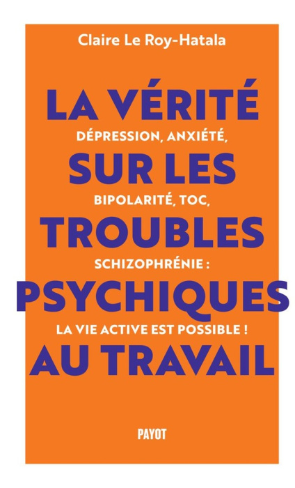 Emprunter La vérité sur les troubles psychiques au travail. Dépression, anxiété, bipolarité, TOC, schizophréni livre