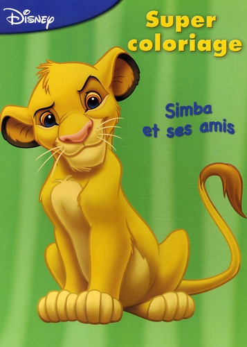Emprunter Simba et ses amis. Super coloriage livre