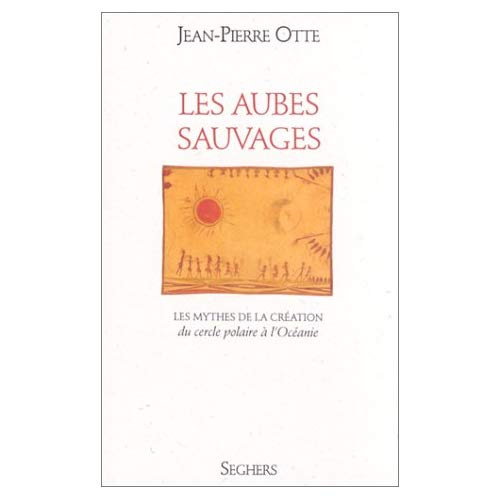 Emprunter Les matins du monde Tome 1 : Les aubes sauvages. Les mythes de la création du cercle polaire à l'Océ livre