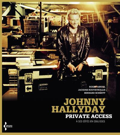 Emprunter Johnny Hallyday. Private Access, à ses côtés en coulisses livre