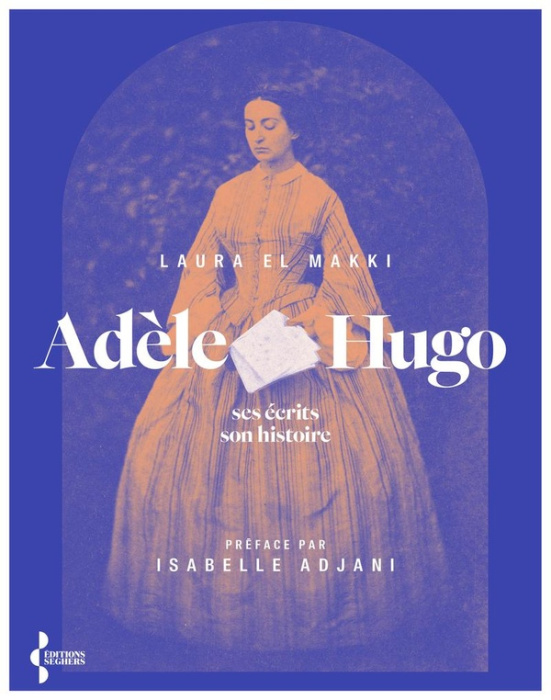Emprunter Adèle Hugo. Ses écrits, son histoire livre