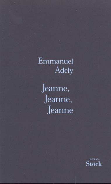 Emprunter Jeanne, Jeanne, Jeanne livre