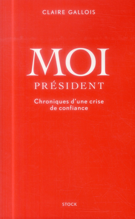 Emprunter Moi Président. Chroniques d'une crise de confiance livre