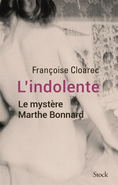 Emprunter L'indolente. Le mystère de Marthe Bonnard livre