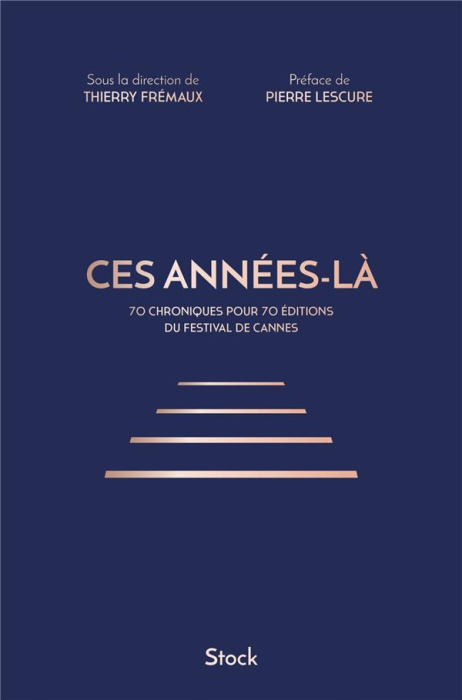 Emprunter Ces années-là. 70 chroniques pour 70 éditions du Festival de Cannes livre