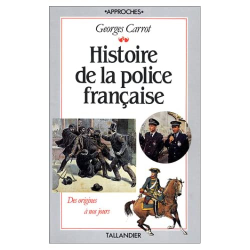 Emprunter Histoire de la police française. Tableaux, chronologie, iconographie livre