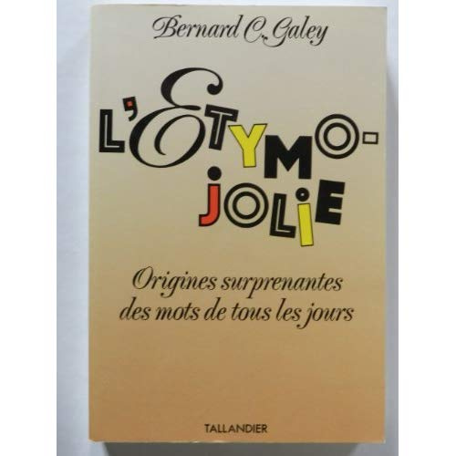 Emprunter ETYMO-JOLIE DICTION. Origine surprenante des mots de tous les jours livre