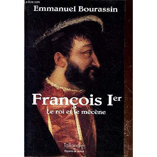 Emprunter François Ier. Le roi et le mécène livre