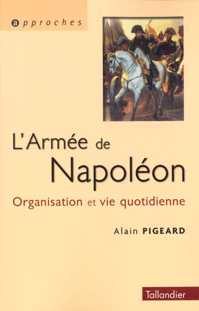 Emprunter L'armée de Napoléon 1800-1815. Organisation et vie quotidienne livre