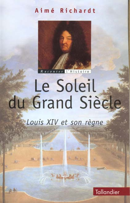 Emprunter Le Soleil du Grand Siècle. Louis XIV et son règne livre