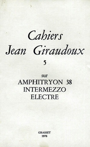 Emprunter Cahiers Jean Giraudoux N° 5/1976 : Amphitryon 38 ; Intermezzo ; Electre livre