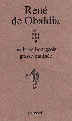 Emprunter Théâtre / René de Obaldia Tome 7 : Les bons bourgeois ; Grasse matinée livre