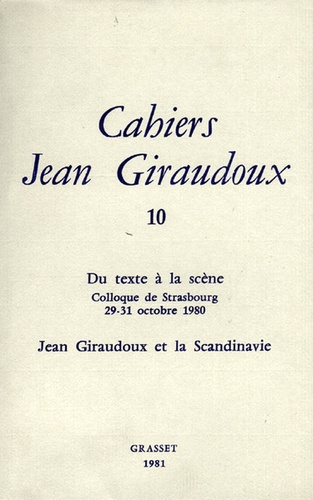 Emprunter Cahiers Jean Giraudoux N° 10/1981 : Du texte à la scène ; Jean Giraudoux et la Scandinavie livre
