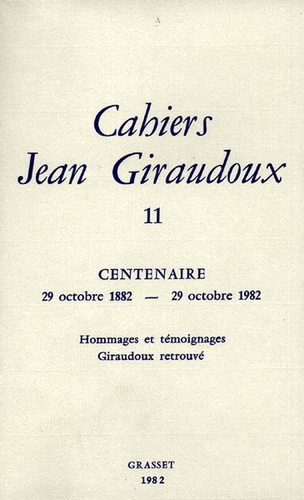 Emprunter Cahiers Jean Giraudoux N° 11/1982 : Centenaire (1882-1982) ; Hommages et témoignages ; Giraudoux ret livre