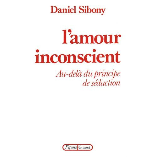 Emprunter L'amour inconscient. Au-delà du principe de séduction livre