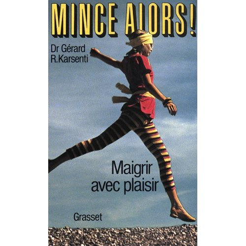 Emprunter Mince alors !. Maigrir avec plaisir livre