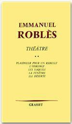 Emprunter Théâtre. Volume 2, Plaidoyer pour un rebelle ; L'Horloge ; Les Yaquils ; La Fenêtre ; Ile déserte livre