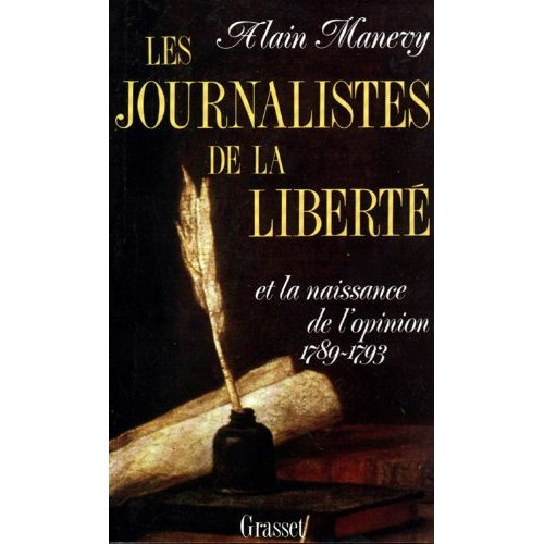 Emprunter Les Journalistes de la liberté et la naissance de l'opinion 1789-1793. Récit-essai sur les risques d livre