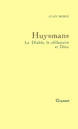 Emprunter Huysmans. Le Diable, le célibataire et Dieu livre