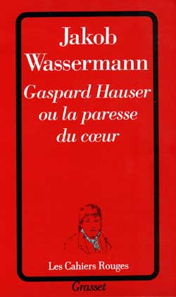 Emprunter Gaspard Hauser ou la paresse du coeur livre