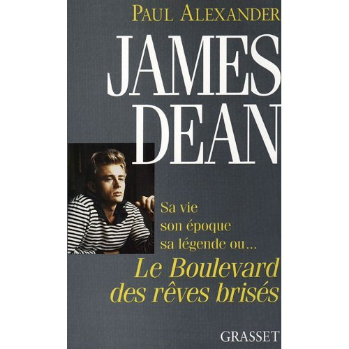Emprunter James Dean. Sa vie, son époque, sa légende ou le boulevard des rêves brisés livre