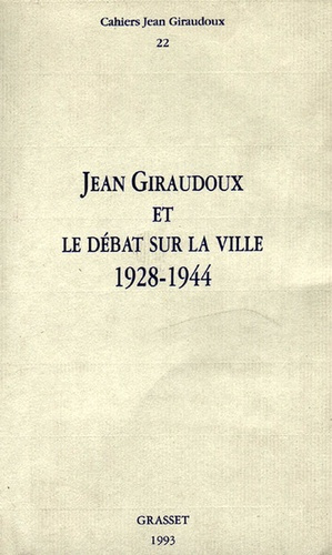 Emprunter Cahiers Jean Giraudoux N° 22/1993 : Jean Giraudoux et le débat sur la ville (1928-1944) livre