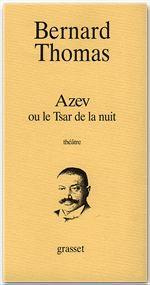 Emprunter Azev ou Le tsar de la nuit. Pièce en deux actes, [Nantes, Maison de la Culture de Loire-Atlantique, livre