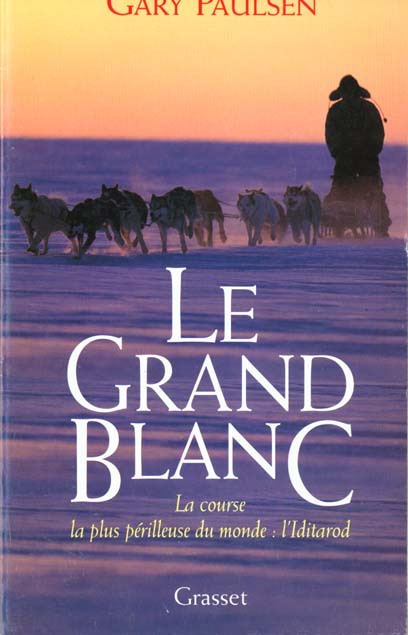 Emprunter Le Grand Blanc. La course la plus périlleuse du monde : l'Iditarod livre