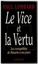 Emprunter LE VICE ET LA VERTU. Les corruptibles de Mazarin à nos jours livre