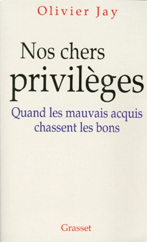 Emprunter NOS CHERS PRIVILEGES. Quand les mauvais acquis chassent les bons livre