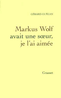 Emprunter Markus Wolf avait une soeur, je l'ai aimée livre