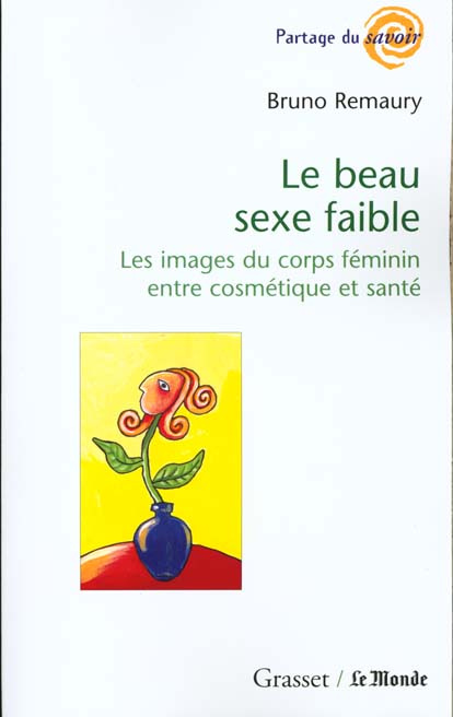 Emprunter LE BEAU SEXE FAIBLE. Les images du corps féminin entre cosmétique et santé livre