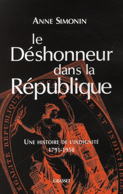 Emprunter Le déshonneur dans la République. Une histoire de l'indignité, 1791-1958 livre