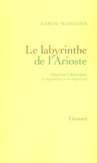 Emprunter Le labyrinthe de l'Arioste. Essai sur l'allégorique, le légendaire et le stupéfiant livre