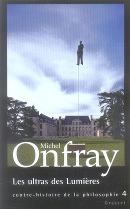 Emprunter Contre-histoire de la philosophie. Tome 4, Les ultras des Lumières livre