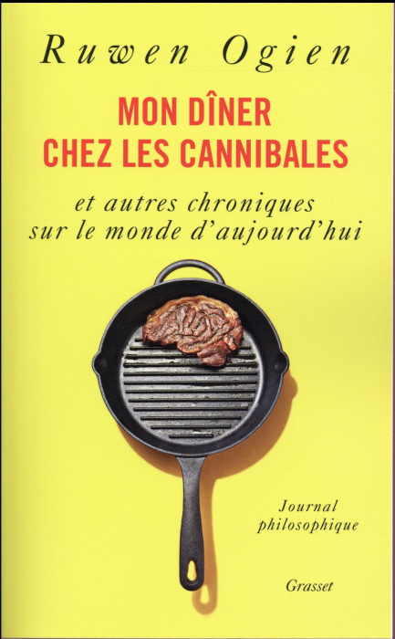 Emprunter Mon dîner chez les cannibales et autres chroniques sur le monde d'aujourd'hui. Journal philosophique livre