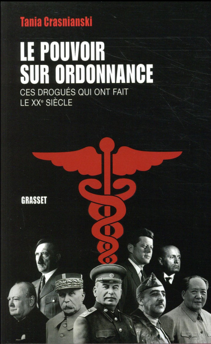 Emprunter Le pouvoir sur ordonnance. Ces drogués qui ont fait le XXe siècle livre